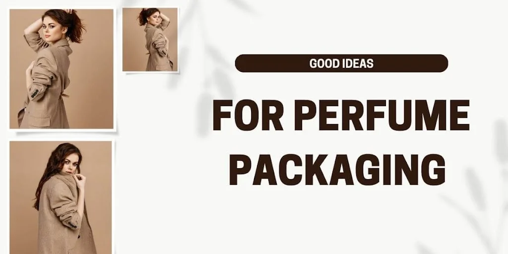 What are some good ideas for perfume packaging