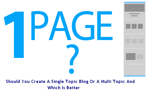 Should You Create a Single Topic Blog Or Multi Topic
